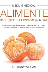 Alimente care îţi pot schimba viaţa în bine (Medium Medical)
