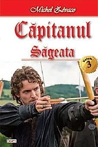 Săgeata. Căpitanul Vol.3