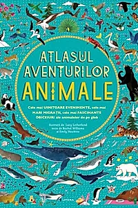 Animale. Atlasul aventurilor (Vol. 1)