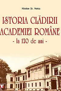 Istoria clădirii Academiei Române, la 120 de ani