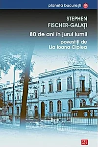 80 de ani în jurul lumii povestiţi de Lia Ioana Ciplea