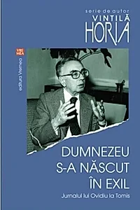 Dumnezeu s-a născut în exil. Jurnalul lui Ovidiu la Tomis