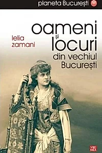 Oameni și locuri din vechiul București