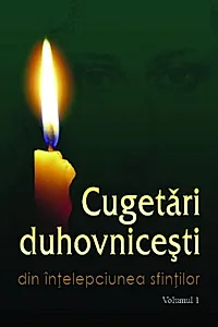 Cugetări duhovniceşti. Volumul I Din înțelepciunea sfinților