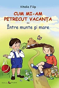 Cum mi-am petrecut vacanţa sau Între munte şi mare