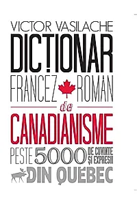 Dicţionar francez-român de canadianisme