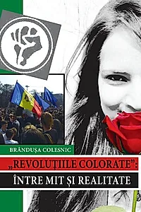 Revoluţiile colorate. Între mit şi realitate