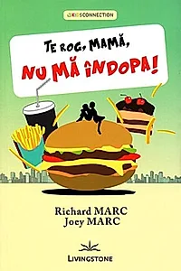 Te rog, mamă, nu mă îndopa!