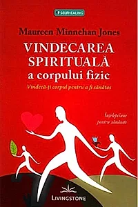 Vindecarea spirituală a corpului fizic