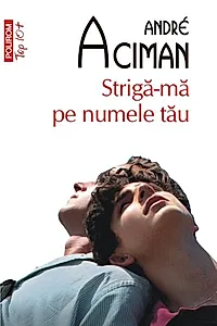 Strigă-mă pe numele tău (Top 10+)