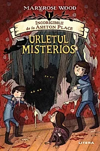 Urletul misterios. Incorigibilii de la Ashton Place. Vol.1