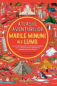 Marile minuni ale lumii. Atlasul aventurilor (Vol. 2)