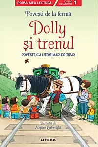 Povești de la fermă. Dolly și trenul. Citesc cu ajutor (Nivelul 1)