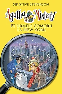 Agatha Mistery. Pe urmele comorii la New York (Vol.6)