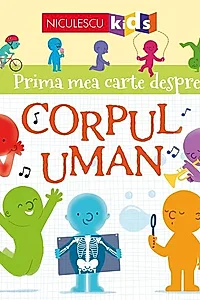 Prima mea carte despre corpul uman - Matthew Oldham, Tony Neal