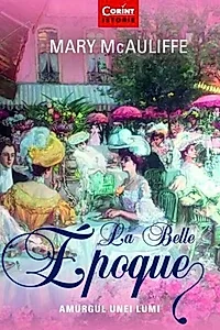 La Belle Epoque. Amurgul unei lumi