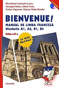 Bienvenue! Manual de limba franceză, nivelurile A1, A2, B1, B2