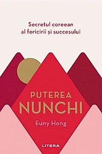 Puterea Nunchi. Secretul coreean al fericirii și succesului