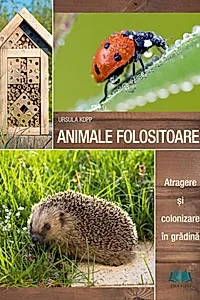 Animale folositoare. Atragere și colonizare în grădină