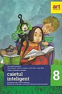 Caietul inteligent. Limba și literatura română. Comunicare. Clasa a VIII-a