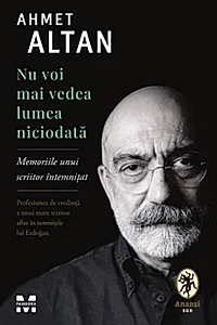 Nu voi mai vedea lumea niciodată. Memoriile unui scriitor întemnițat