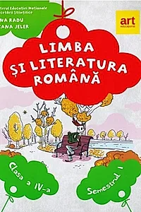 Limba și literatura română. Manual clasa a IV-a Semestrul I