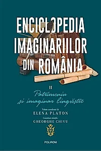 Enciclopedia imaginariilor din România. (Vol. 2) Patrimoniu și imaginar lingvistic