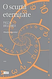 O scurtă eternitate. Filosofia longevității