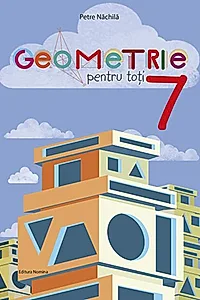 Geometrie pentru toți - clasa a VII-a