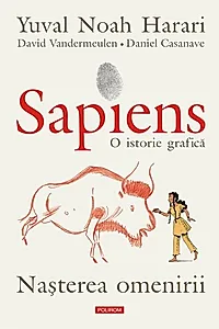 Sapiens. O istorie grafică (Vol. 1) Nașterea omenirii