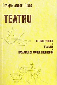 Teatru. Ultimul viorist, Statuile, Răsăritul și apusul unui nebun