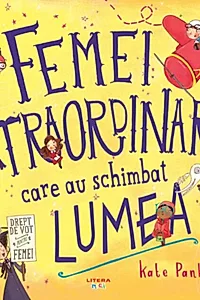 Femei extraordinare care au schimbat lumea