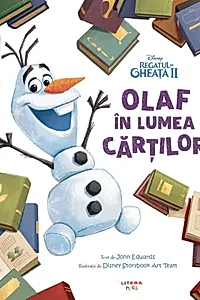 Disney. Regatul de Gheață II. Olaf în lumea cărților
