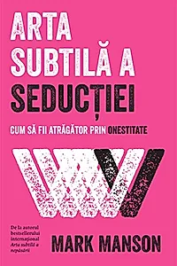 Arta subtilă a seducției. Cum să fii atrăgător prin onestitate