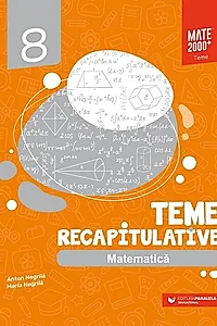 Matematică. Teme recapitulative. Clasa a VIII-a