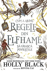 Cum a ajuns regele din Elfhame să urască poveștile (Vol. 4)