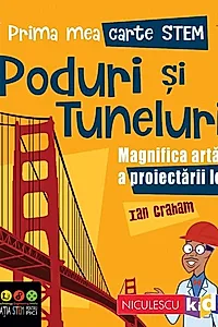 Poduri și tuneluri. Prima mea carte Stem