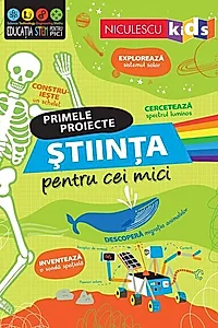 Primele proiecte. Știința pentru cei mici