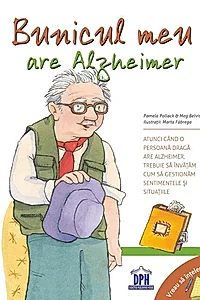 Bunicul meu are Alzheimer. Vreau să înțeleg!