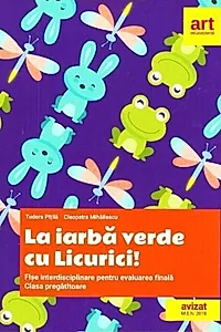 La iarbă verde cu Licurici! Fișe interdisciplinare pentru evaluarea finală. Clasa pregătitoare