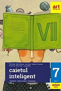 Caietul inteligent. Literatură, limba română, comunicare. Clasa a VII-a