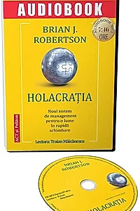 Holacrația. Noul sistem de management pentru o lume în rapidă schimbare (audiobook)