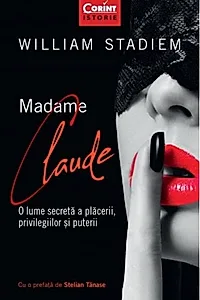 Madame Claude. O lume secretă a plăcerii, privilegiilor și puterii