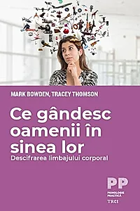 Ce gândesc oamenii în sinea lor. Descifrarea limbajului corporal