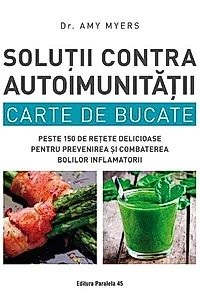 Soluții contra autoimunității. Carte de bucate