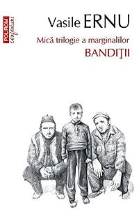 Bandiții. Mică trilogie a marginalilor (Vol. 2)