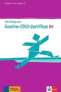 Mit Erfolg zum Goethe-Zertifikat B1, TB+CD