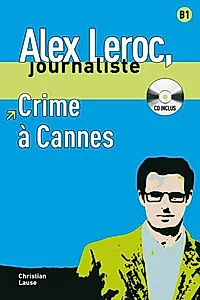 Alex Leroc. Crime à Cannes. Livre + CD (B1)