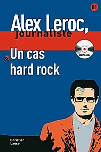 Alex Leroc. Un cas hard rock. Livre + CD (B1)