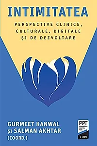 Intimitatea. Perspective clinice, culturale, digitale și de dezvoltare